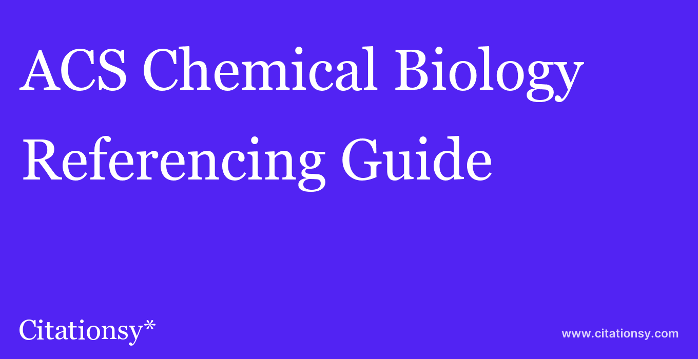 cite ACS Chemical Biology  — Referencing Guide